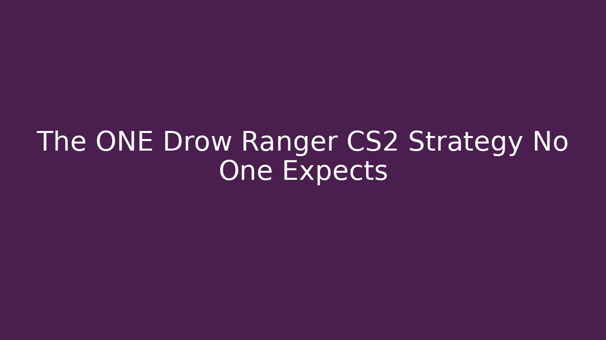 The ONE Drow Ranger CS2 Strategy No One Expects