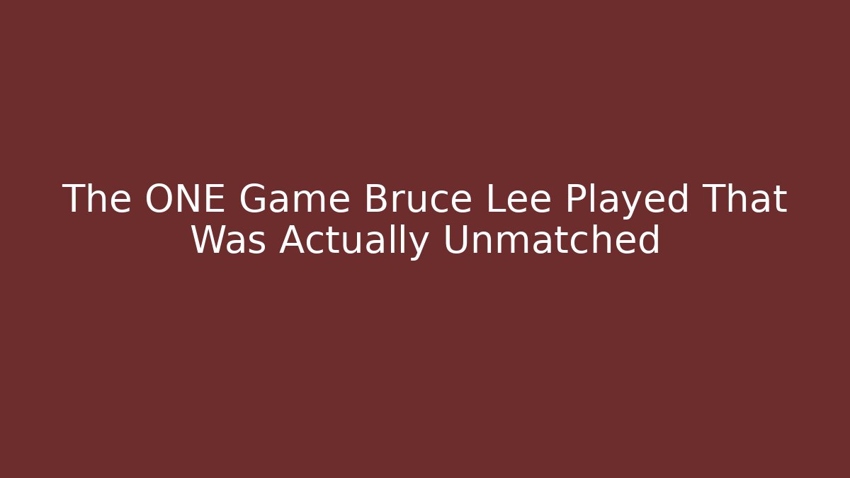 The ONE Game Bruce Lee Played That Was Actually Unmatched