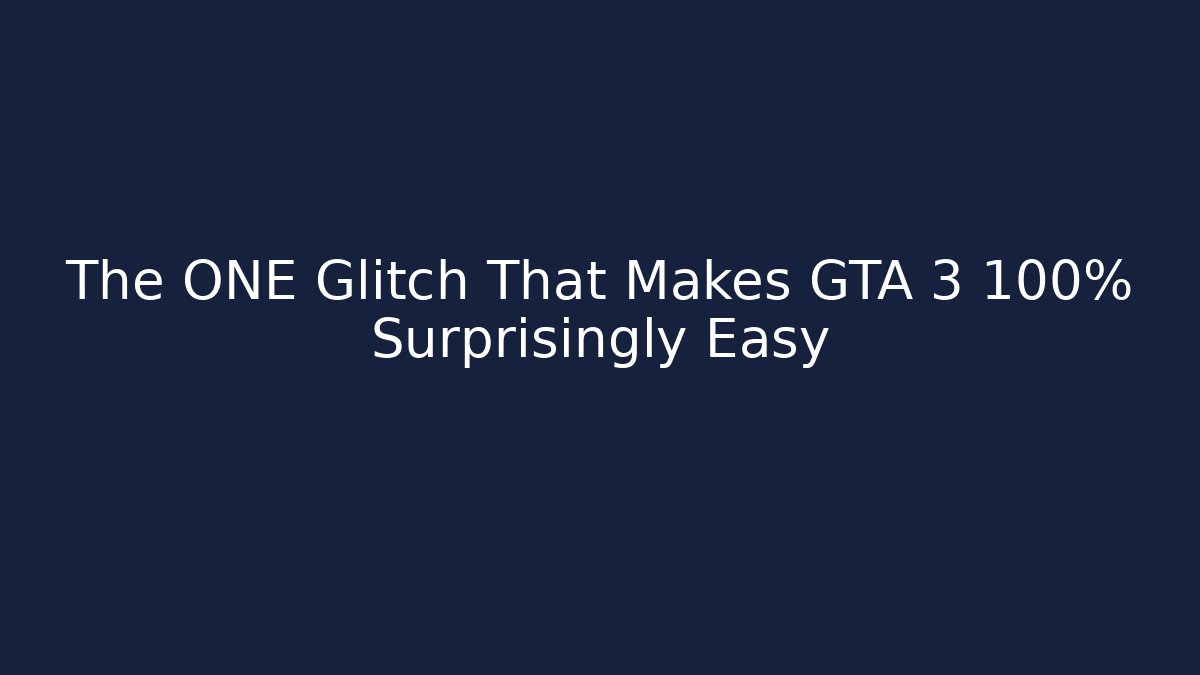 The ONE Glitch That Makes GTA 3 100% Surprisingly Easy
