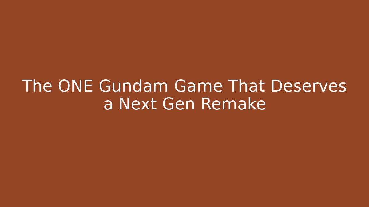 The ONE Gundam Game That Deserves a Next Gen Remake