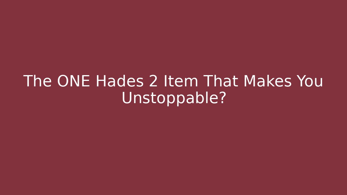 The ONE Hades 2 Item That Makes You Unstoppable?