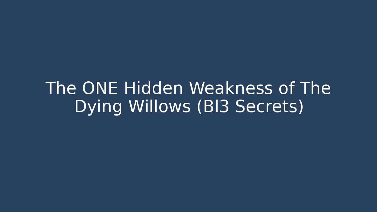The ONE Hidden Weakness of The Dying Willows (Bl3 Secrets)