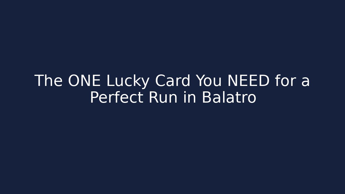 The ONE Lucky Card You NEED for a Perfect Run in Balatro