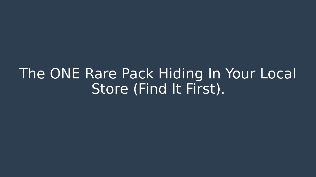 The ONE Rare Pack Hiding In Your Local Store (Find It First).