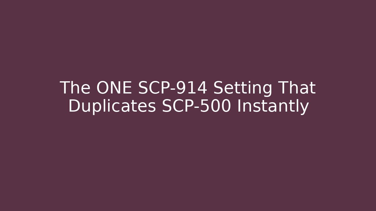 The ONE SCP-914 Setting That Duplicates SCP-500 Instantly