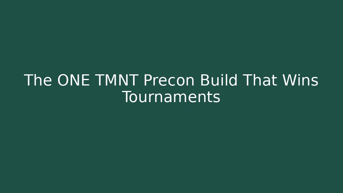 The ONE TMNT Precon Build That Wins Tournaments