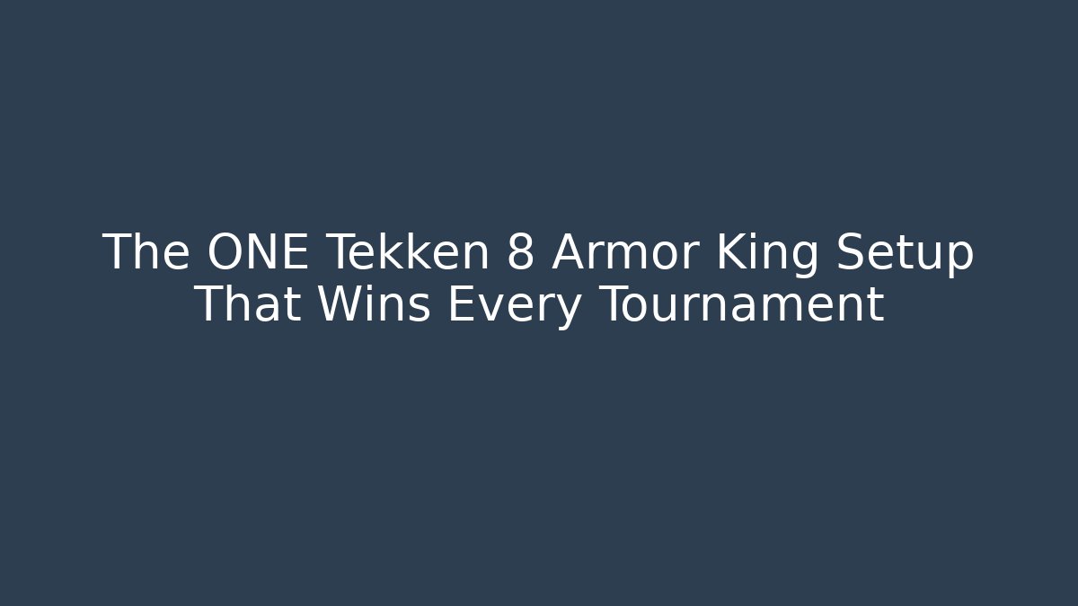 The ONE Tekken 8 Armor King Setup That Wins Every Tournament