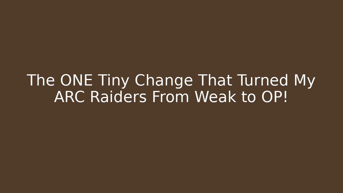 The ONE Tiny Change That Turned My ARC Raiders From Weak to OP!