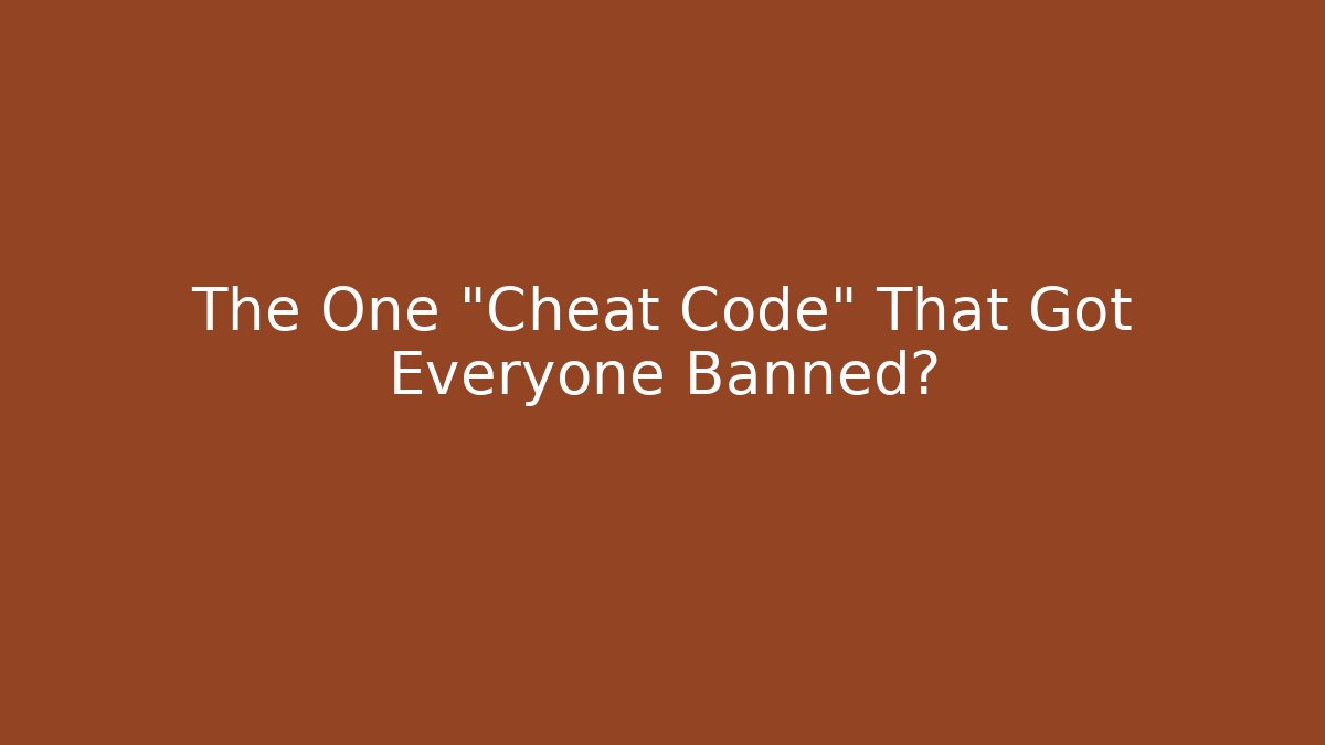 The One "Cheat Code" That Got Everyone Banned?