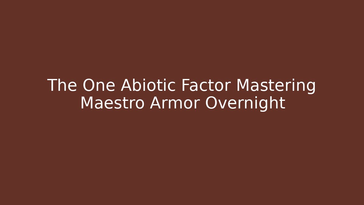 The One Abiotic Factor Mastering Maestro Armor Overnight - Boomer Naturals