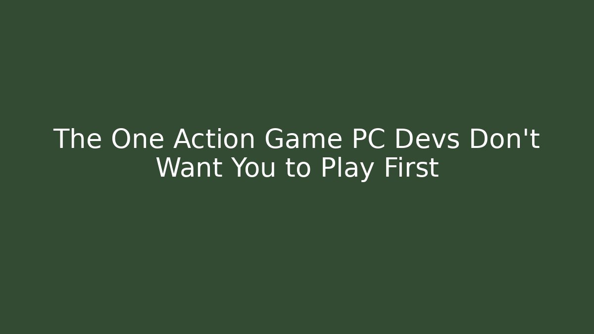 The One Action Game PC Devs Don't Want You to Play First - Boomer Naturals