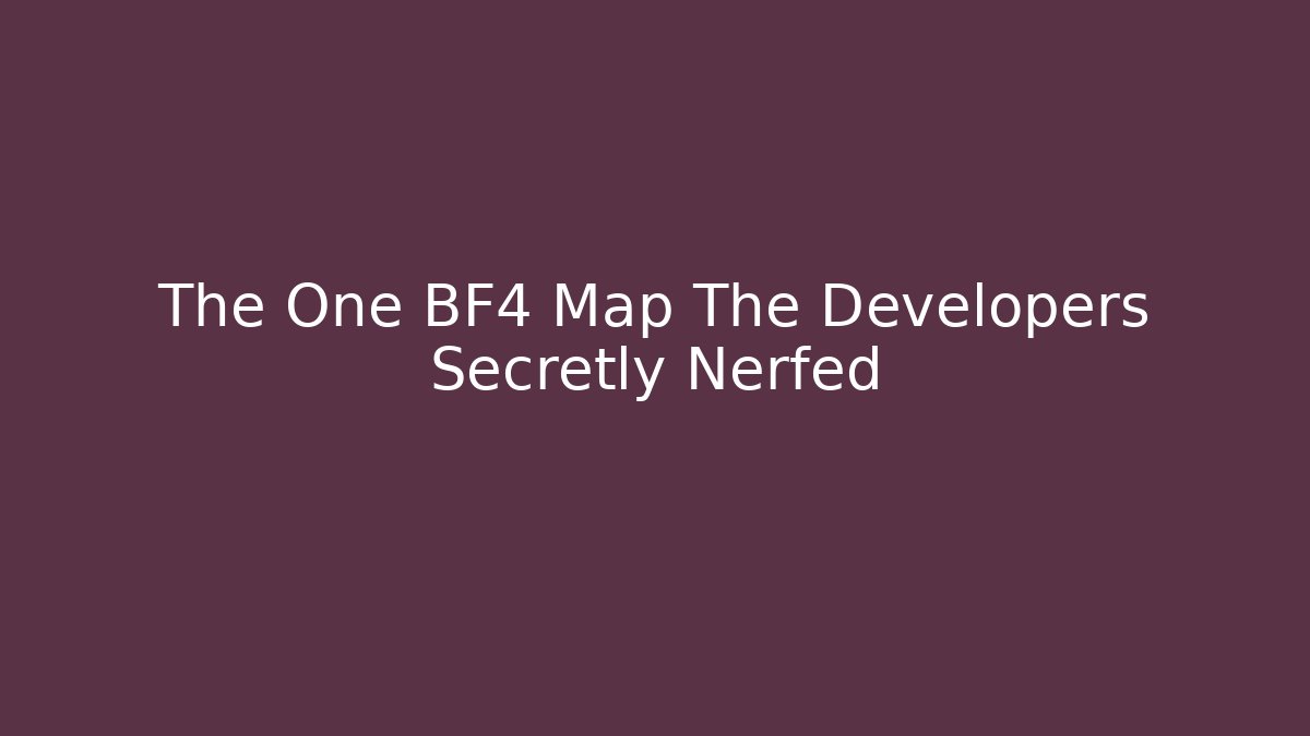 The One BF4 Map The Developers Secretly Nerfed - Boomer Naturals