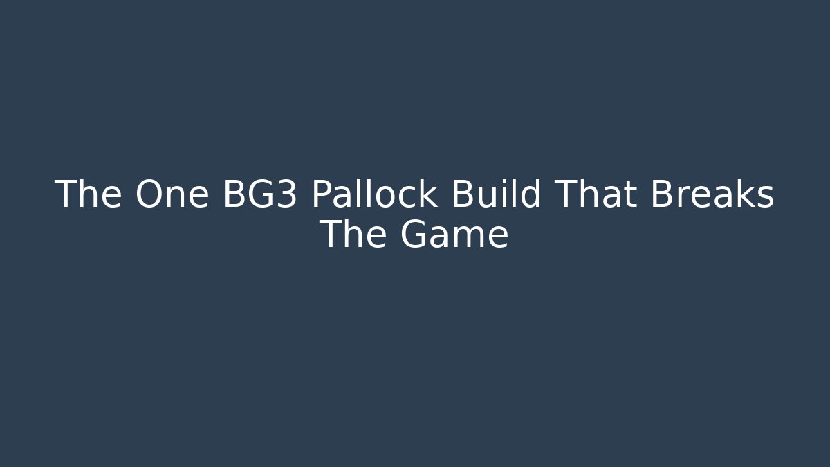 The One BG3 Pallock Build That Breaks The Game
