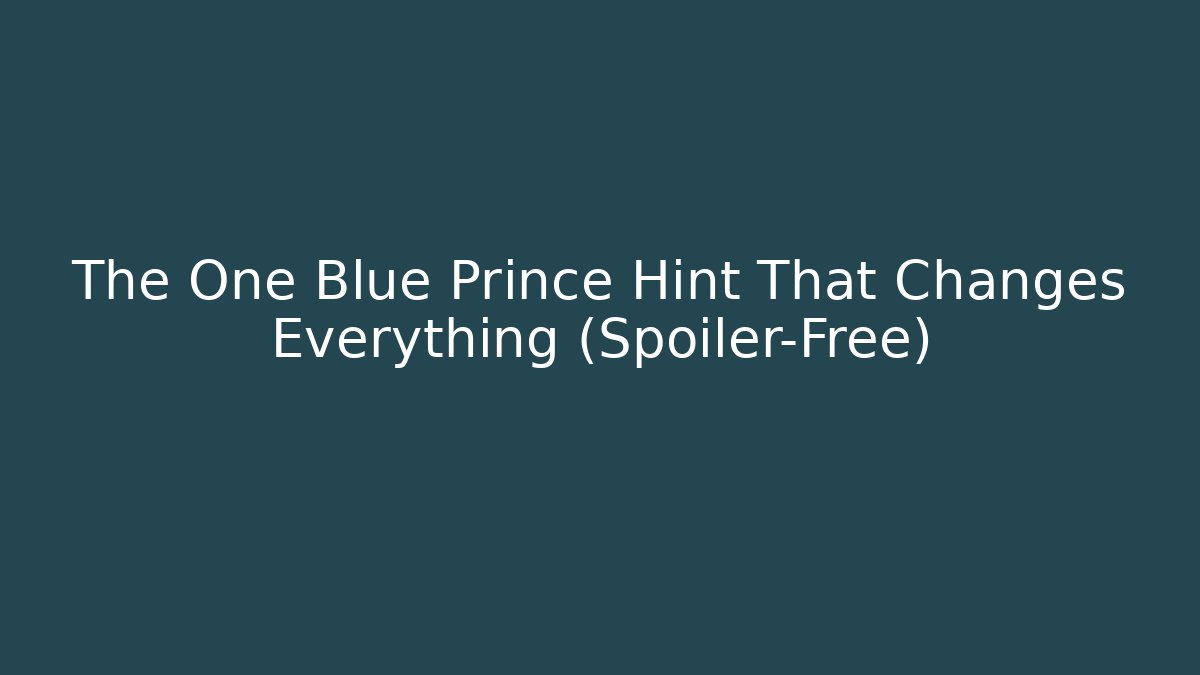 The One Blue Prince Hint That Changes Everything (Spoiler-Free) - Boomer Naturals