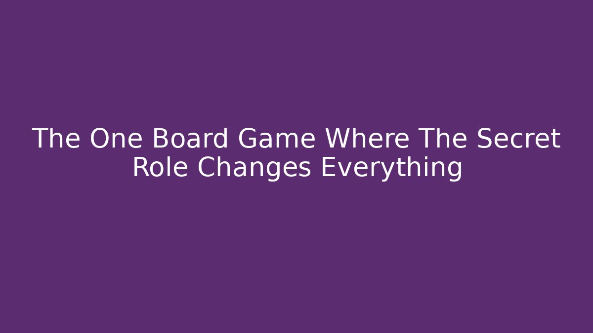 The One Board Game Where The Secret Role Changes Everything