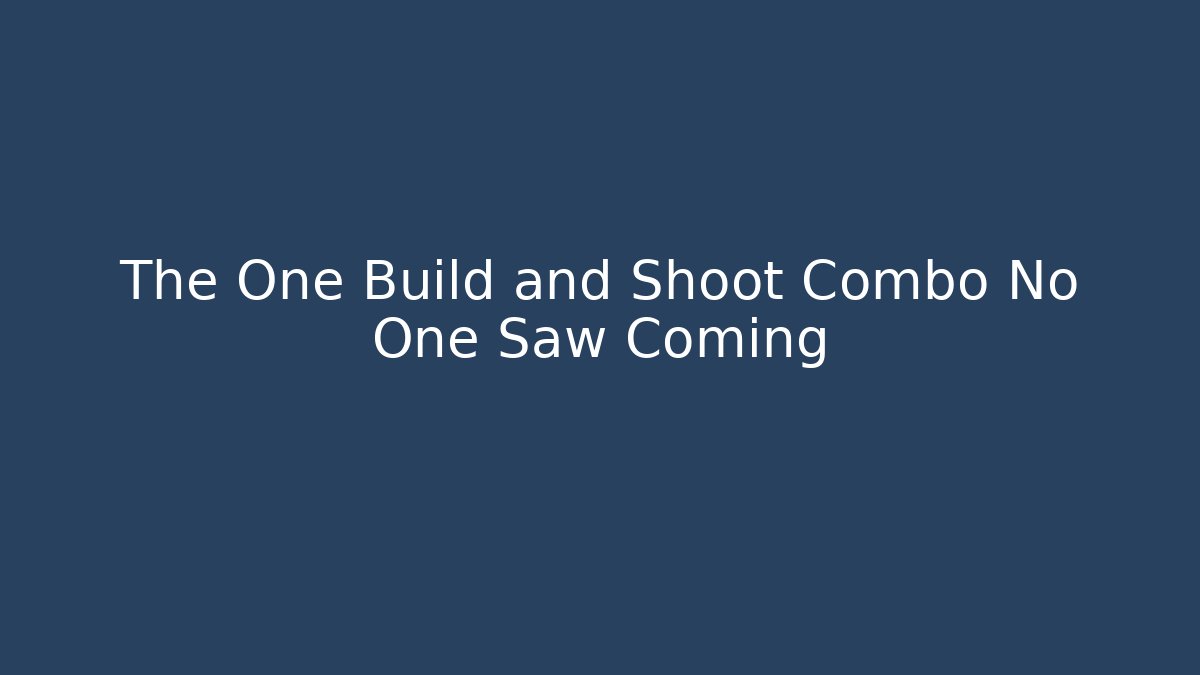 The One Build and Shoot Combo No One Saw Coming