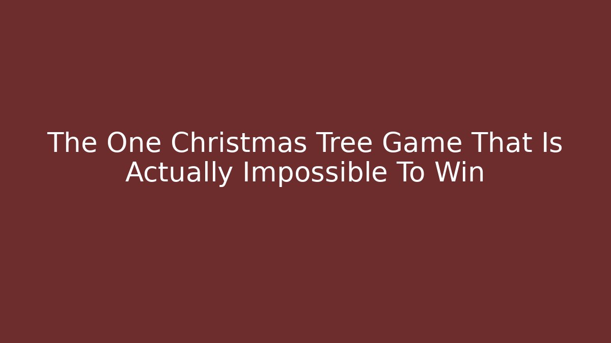 The One Christmas Tree Game That Is Actually Impossible To Win