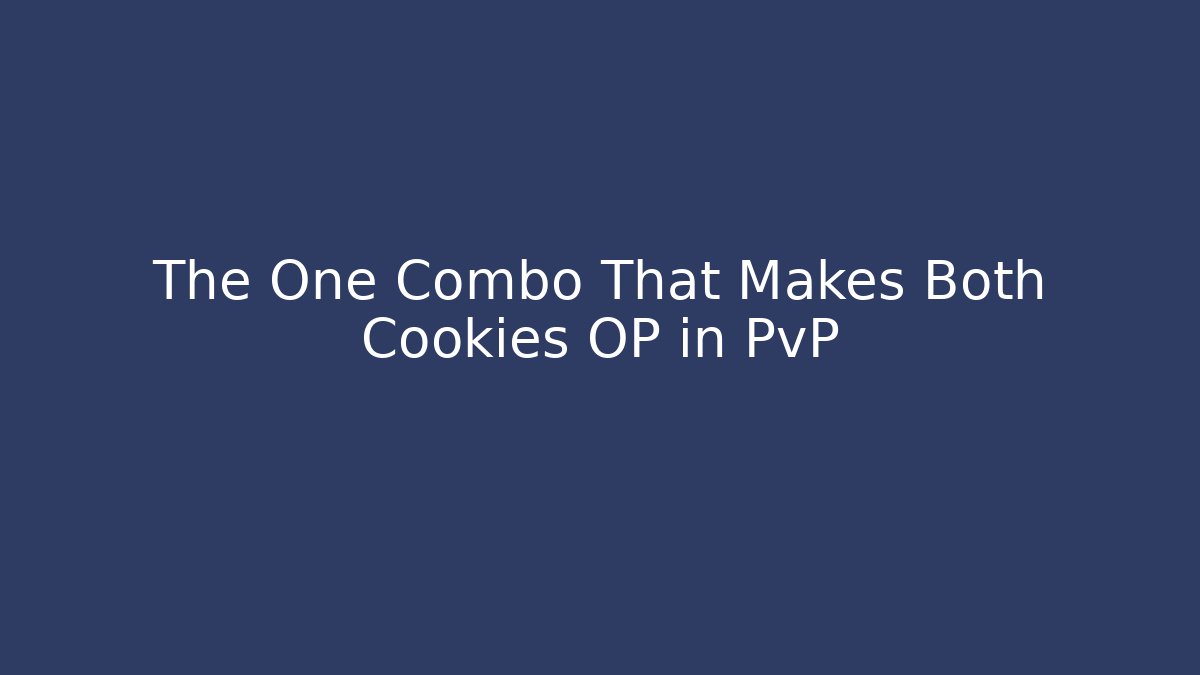 The One Combo That Makes Both Cookies OP in PvP