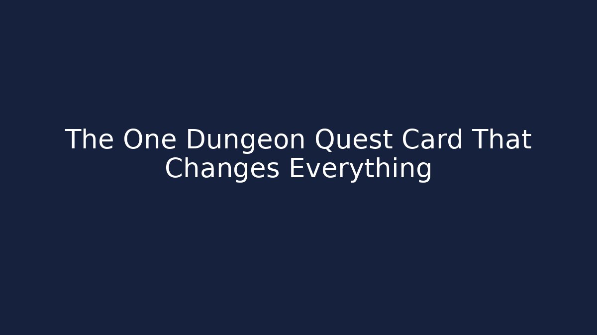 The One Dungeon Quest Card That Changes Everything - Boomer Naturals