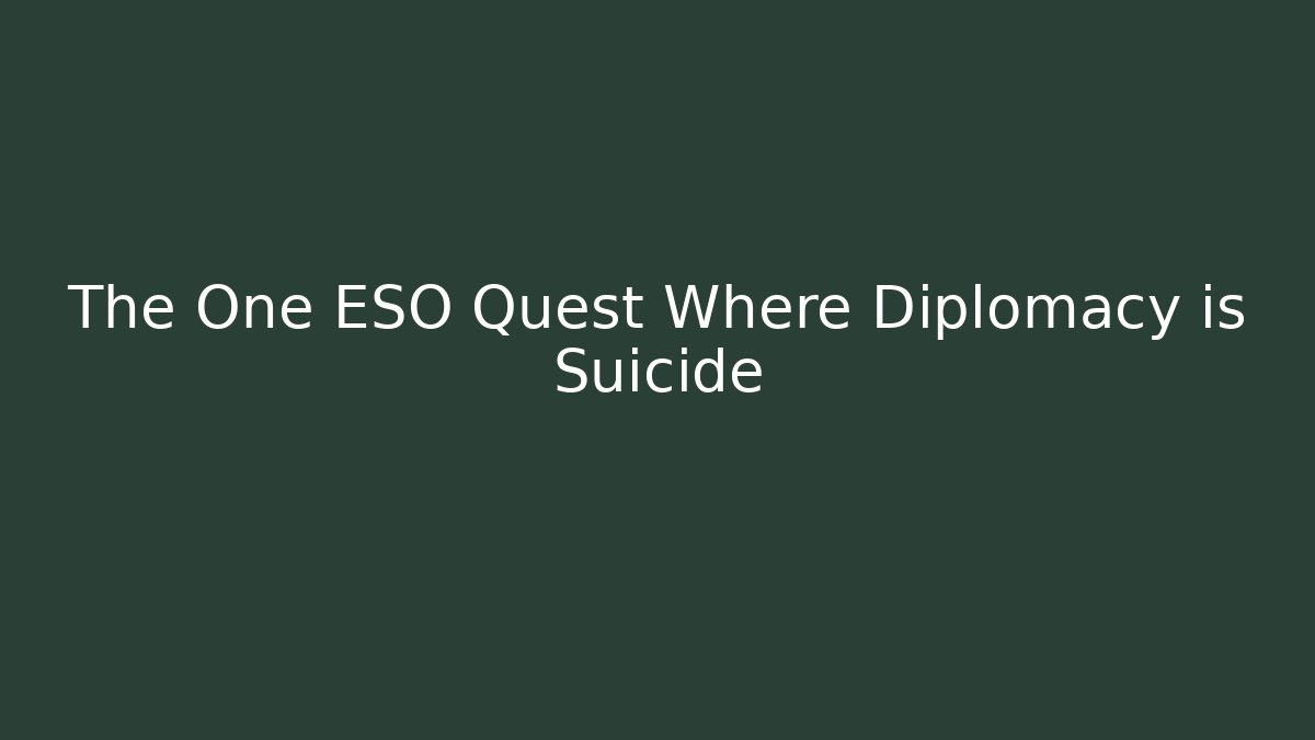 The One ESO Quest Where Diplomacy is Suicide