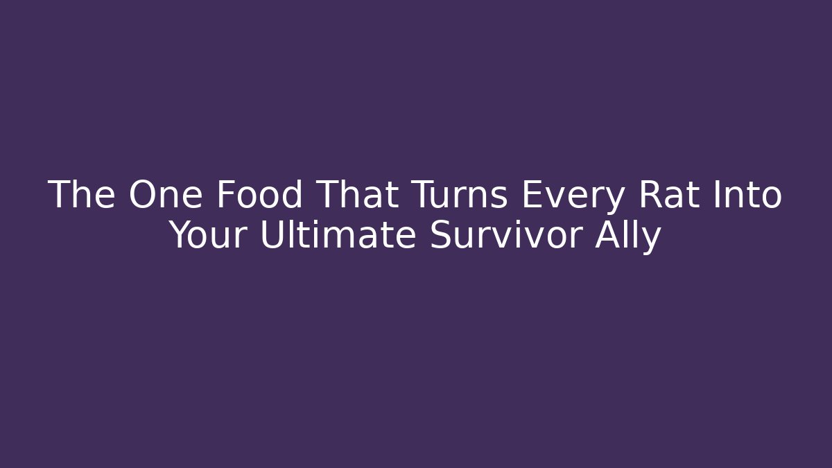 The One Food That Turns Every Rat Into Your Ultimate Survivor Ally