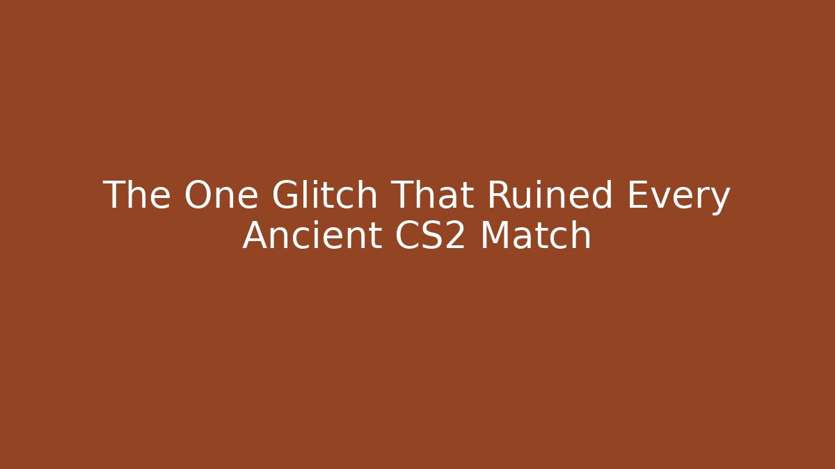 The One Glitch That Ruined Every Ancient CS2 Match - Boomer Naturals