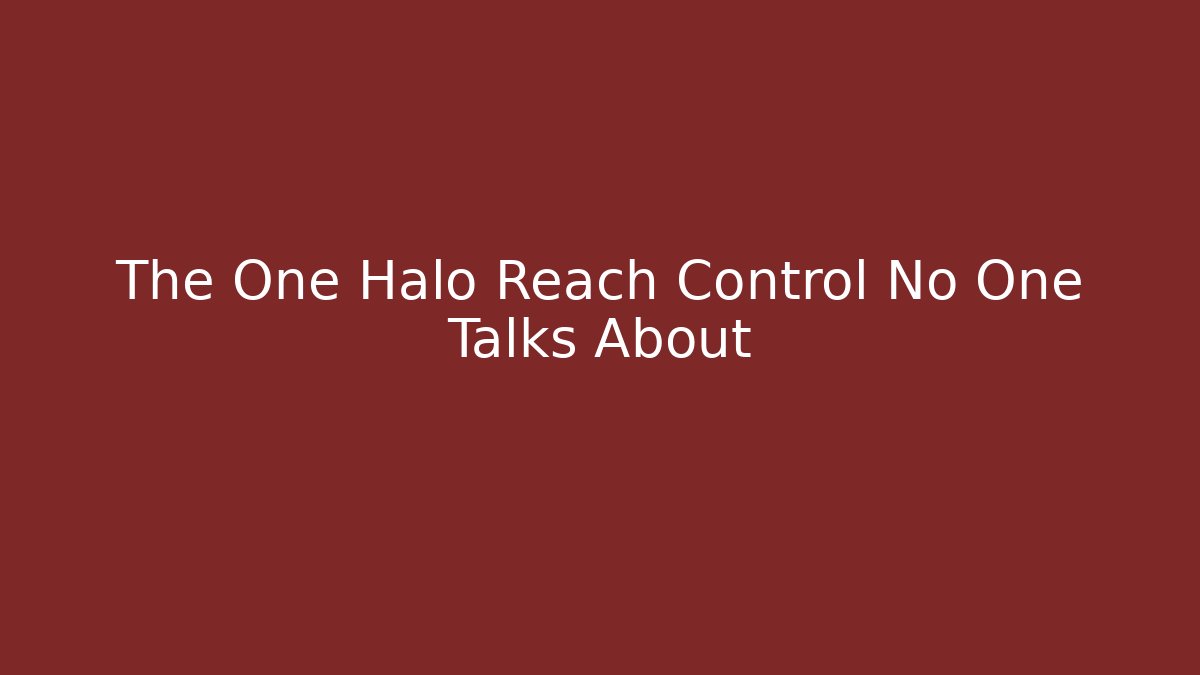 The One Halo Reach Control No One Talks About - Boomer Naturals