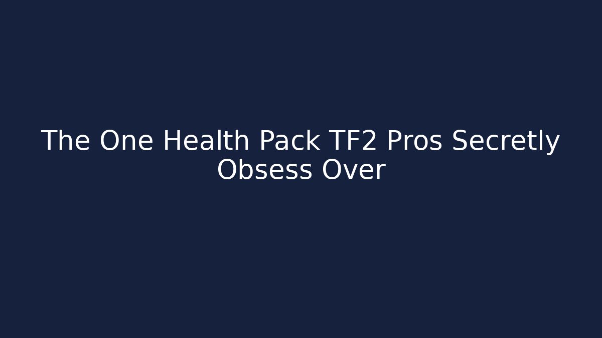 The One Health Pack TF2 Pros Secretly Obsess Over