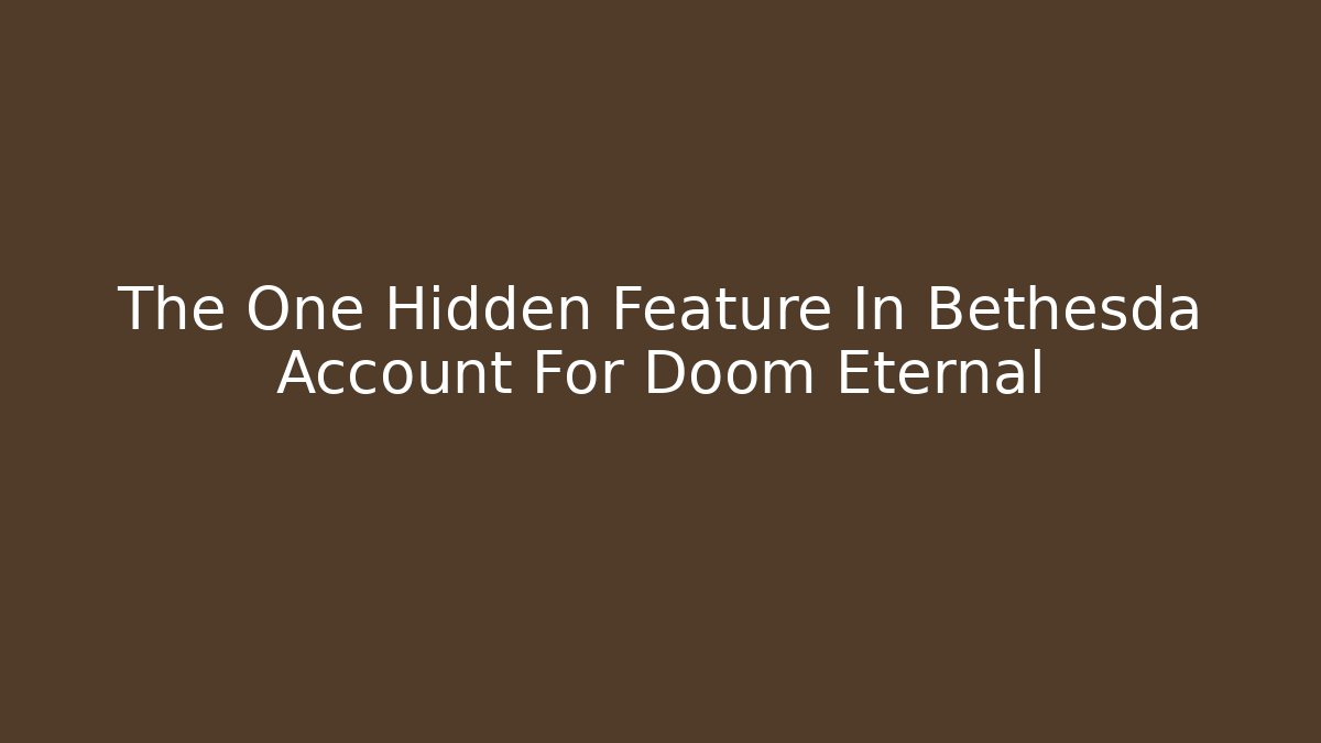 The One Hidden Feature In Bethesda Account For Doom Eternal