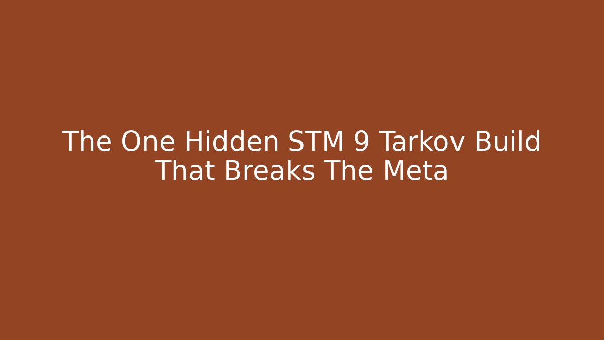 The One Hidden STM 9 Tarkov Build That Breaks The Meta