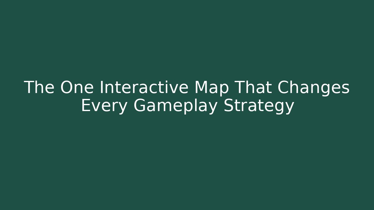The One Interactive Map That Changes Every Gameplay Strategy - Boomer Naturals