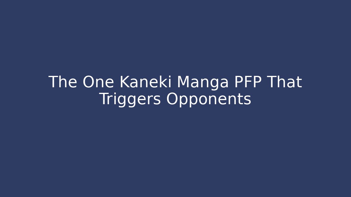 The One Kaneki Manga PFP That Triggers Opponents