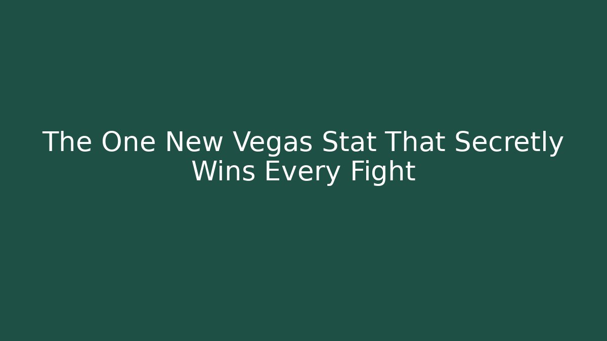 The One New Vegas Stat That Secretly Wins Every Fight