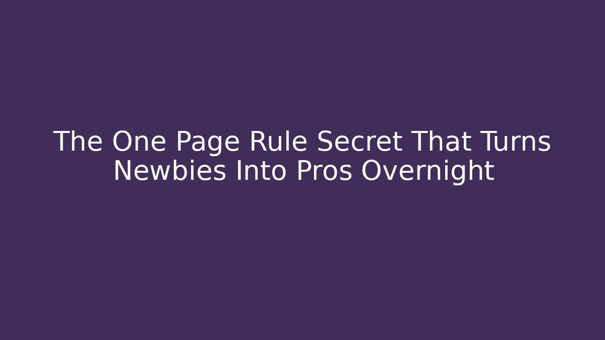 The One Page Rule Secret That Turns Newbies Into Pros Overnight