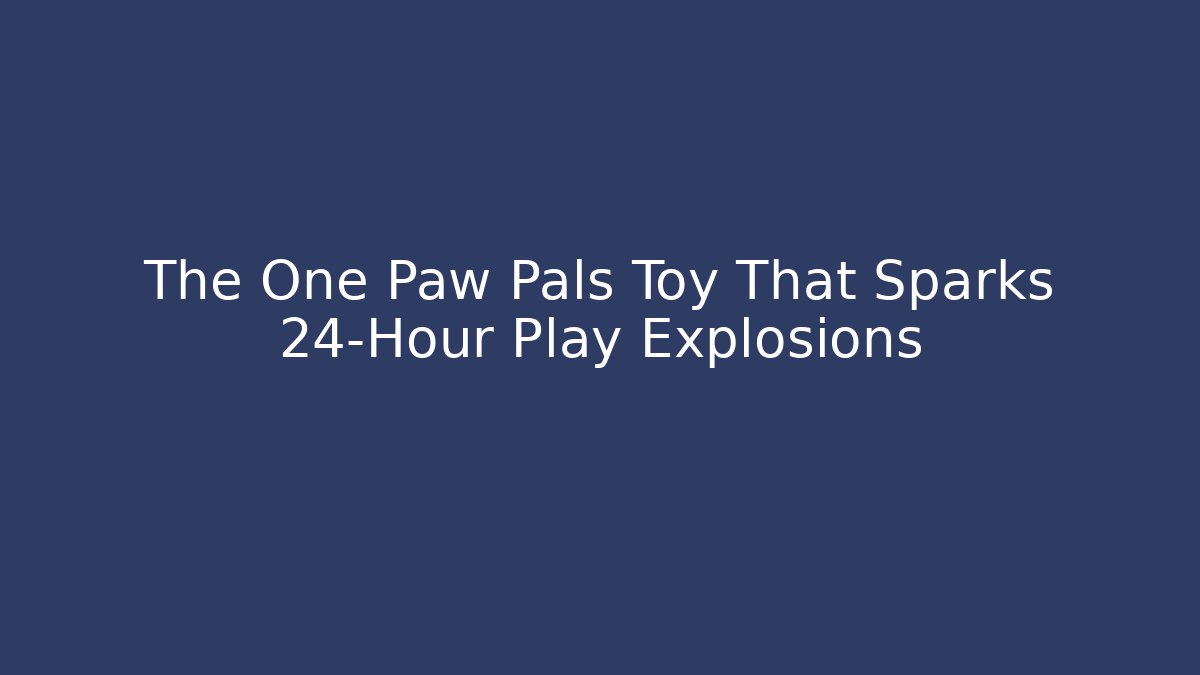 The One Paw Pals Toy That Sparks 24-Hour Play Explosions - Boomer Naturals