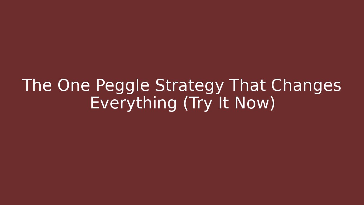 The One Peggle Strategy That Changes Everything (Try It Now) - Boomer Naturals