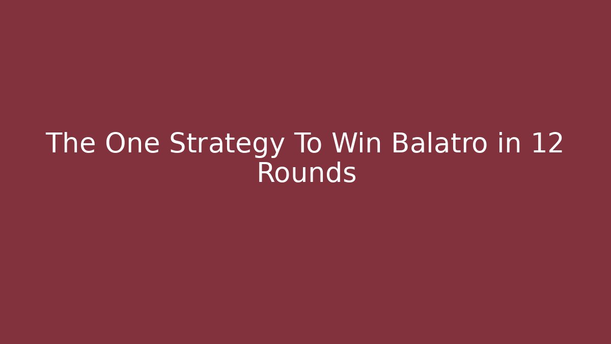 The One Strategy To Win Balatro in 12 Rounds