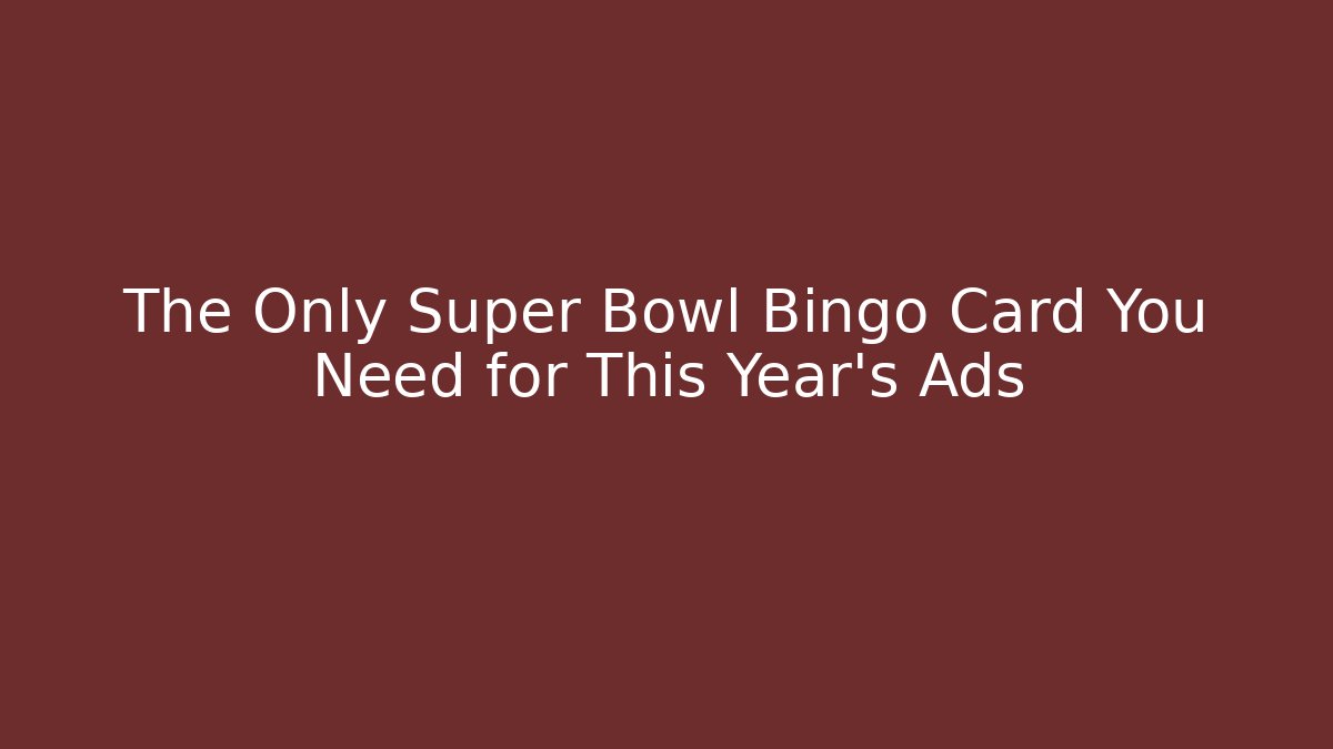 The Only Super Bowl Bingo Card You Need for This Year's Ads