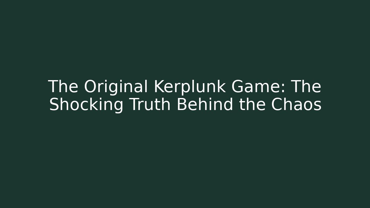 The Original Kerplunk Game: The Shocking Truth Behind the Chaos