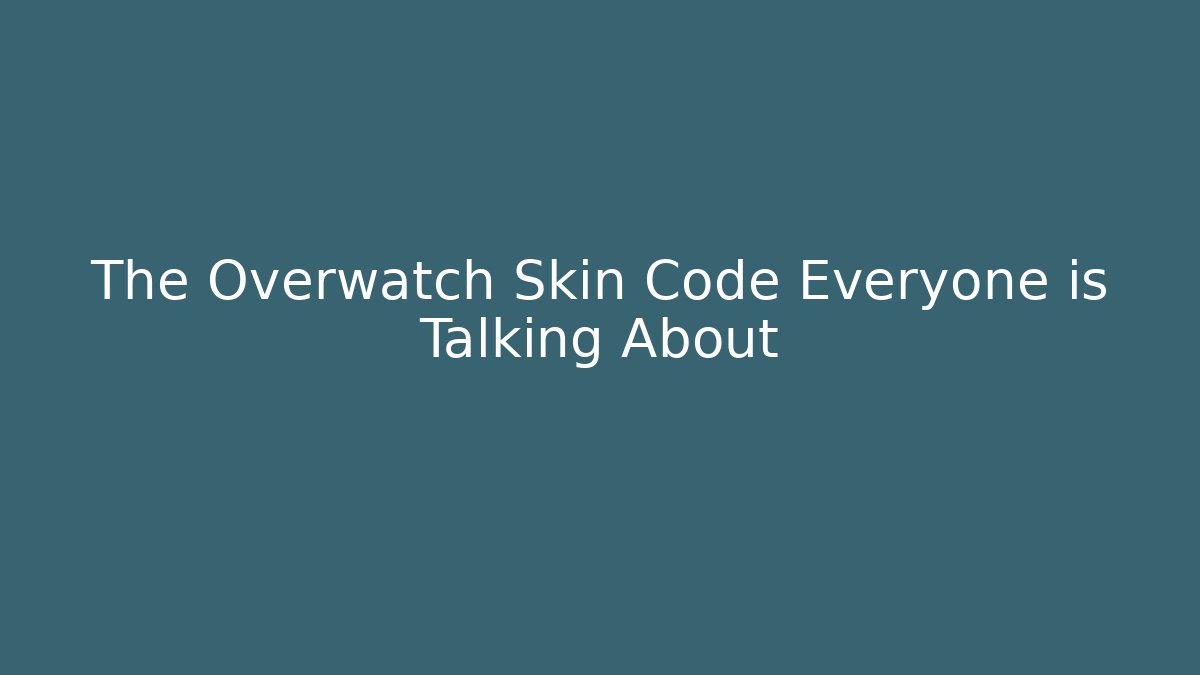 The Overwatch Skin Code Everyone is Talking About