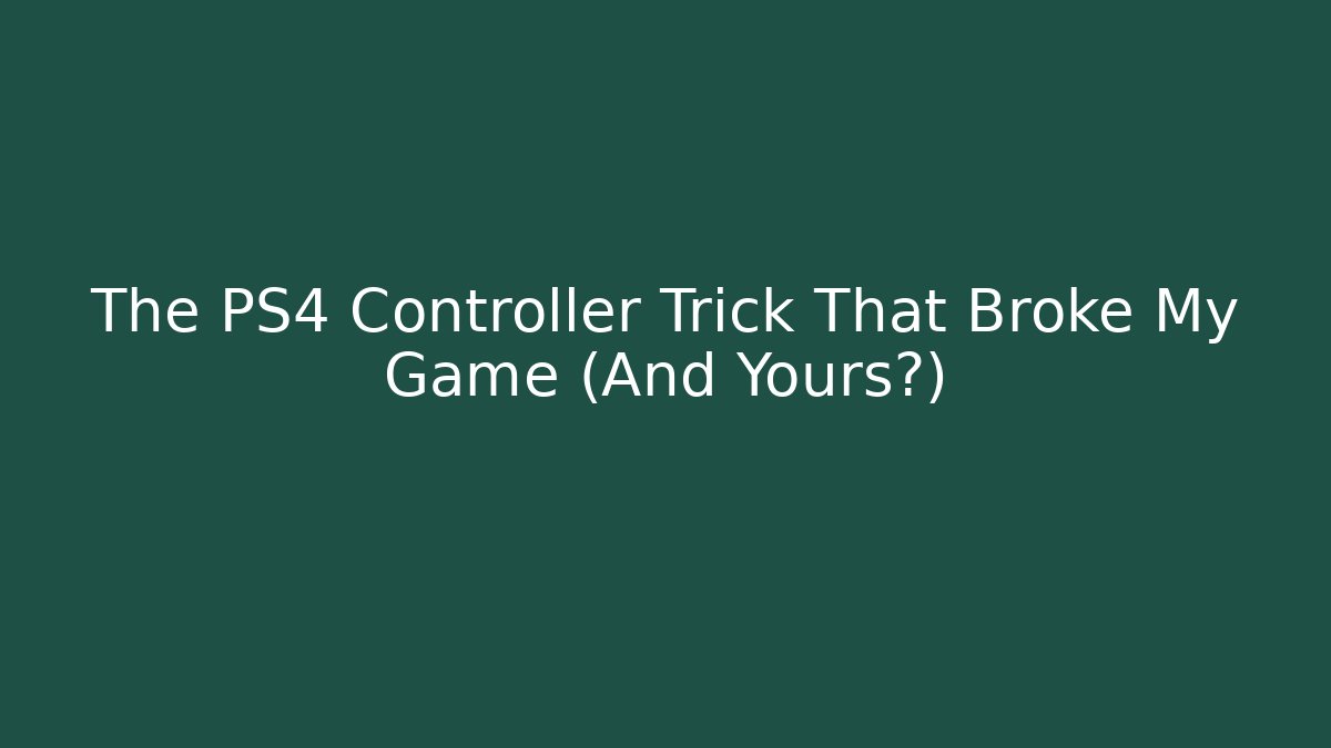 The PS4 Controller Trick That Broke My Game (And Yours?)