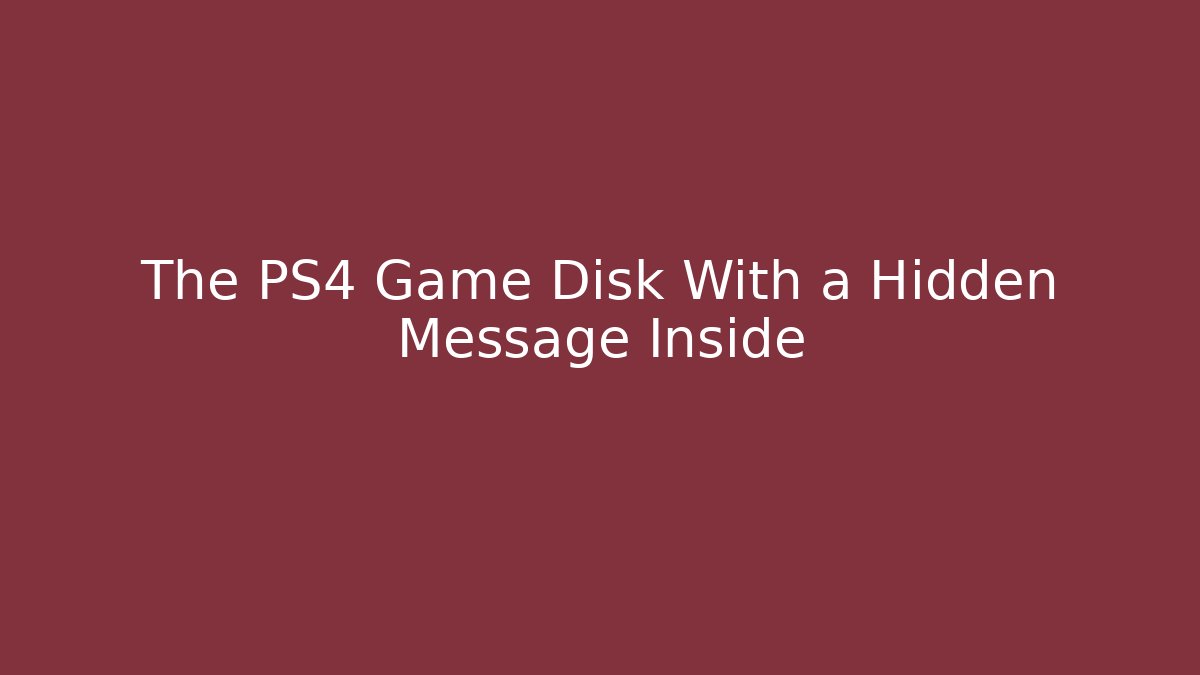 The PS4 Game Disk With a Hidden Message Inside - Boomer Naturals