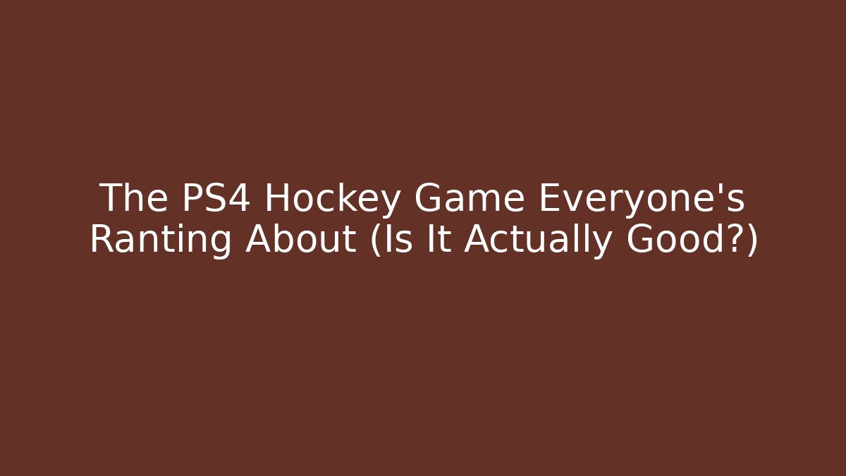 The PS4 Hockey Game Everyone's Ranting About (Is It Actually Good?)