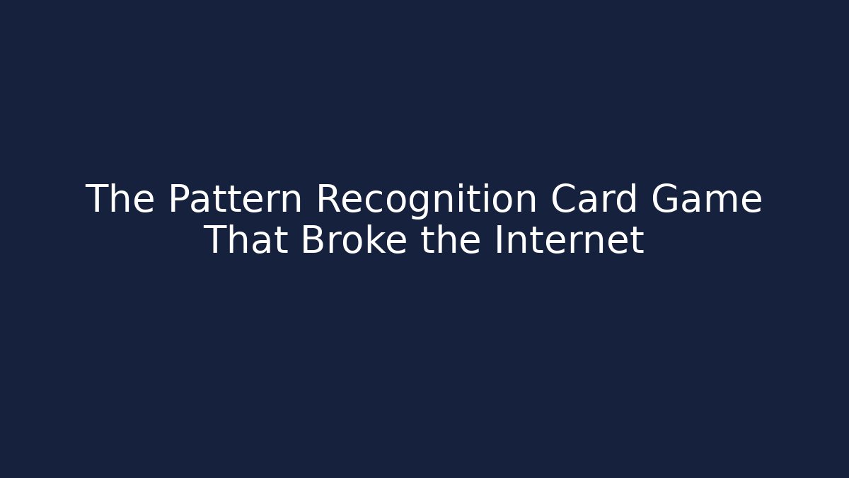 The Pattern Recognition Card Game That Broke the Internet