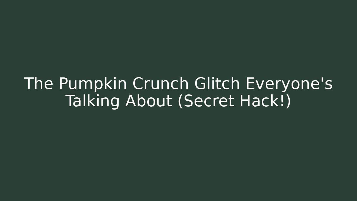 The Pumpkin Crunch Glitch Everyone's Talking About (Secret Hack!)