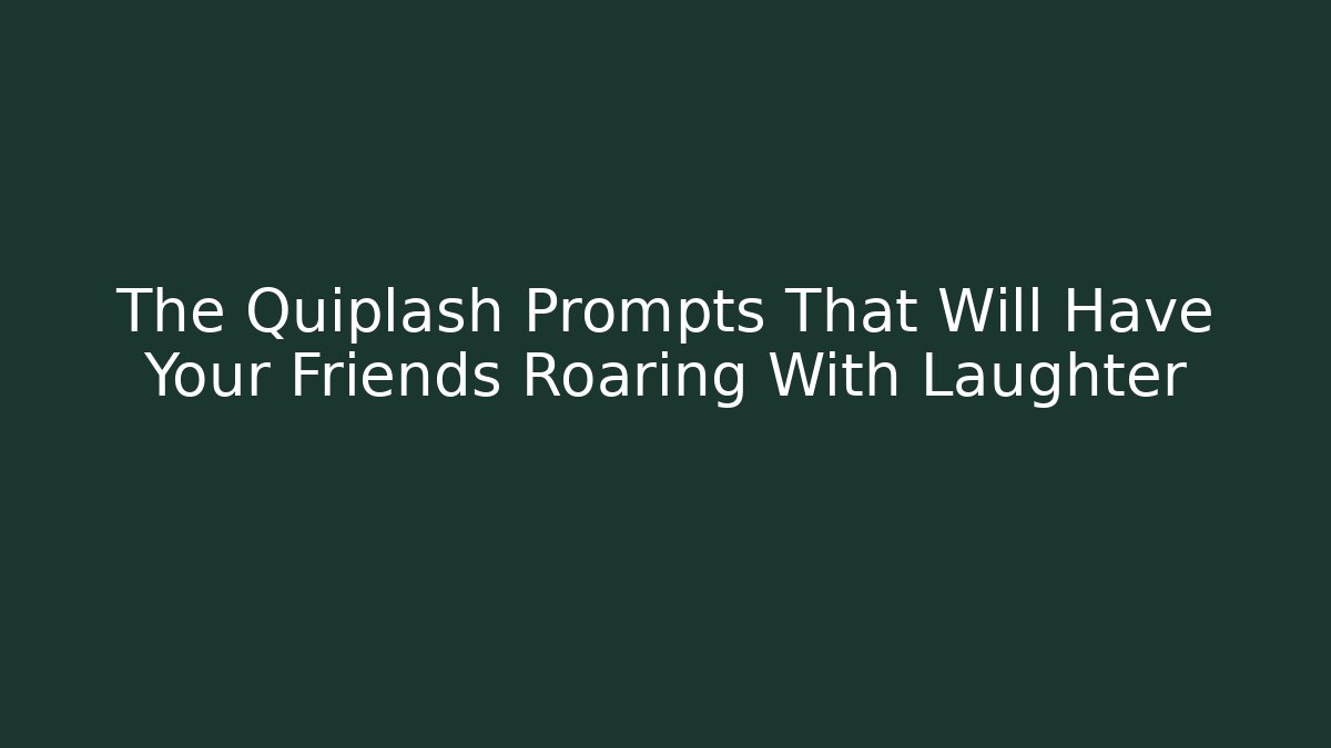 The Quiplash Prompts That Will Have Your Friends Roaring With Laughter