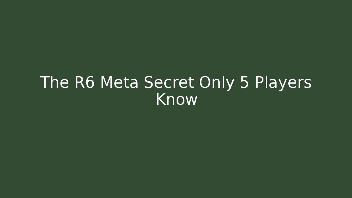 The R6 Meta Secret Only 5 Players Know