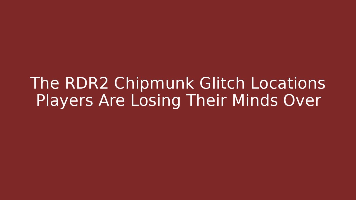 The RDR2 Chipmunk Glitch Locations Players Are Losing Their Minds Over