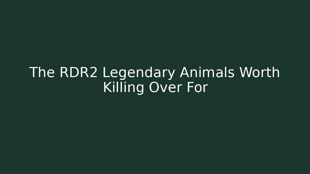 The RDR2 Legendary Animals Worth Killing Over For