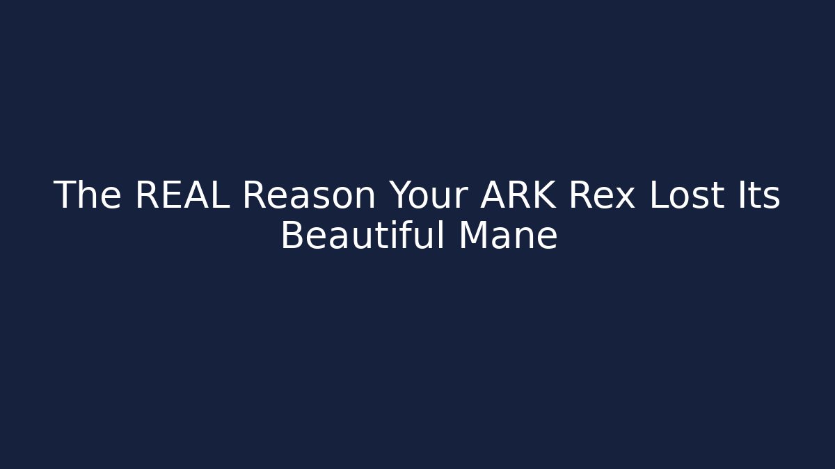 The REAL Reason Your ARK Rex Lost Its Beautiful Mane